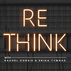 REthink with Rachel and Erika