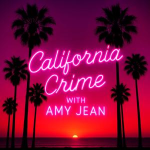 California Crime with Amy Jean