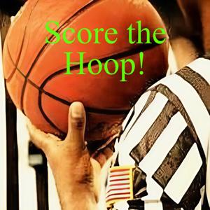Score the Hoop! Basketball Referee Podcast
