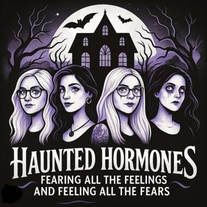 Haunted Hormones