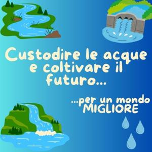 01 Custodire le acque, coltivare il Futuro!