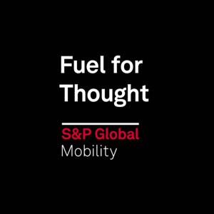 Fuel For Thought by S&P Global Mobility