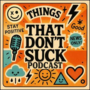 Things That Don't Suck! Podcast