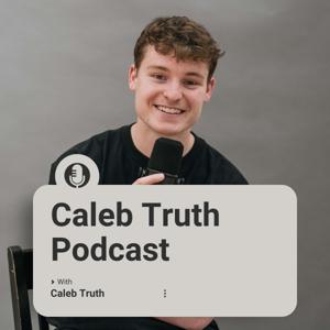 The Caleb Truth Podcast