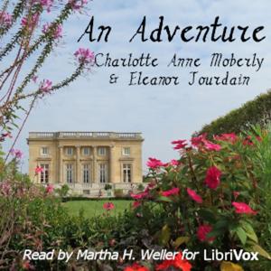 Adventure, An by Charlotte Anne Moberly (1846 - 1937) and Eleanor Jourdain (1863 - 1924)