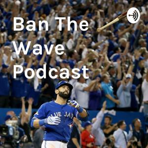 Ban The Wave Podcast