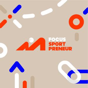Focus Sportpreneur - L'entrepreneuriat avec l’énergie du sport