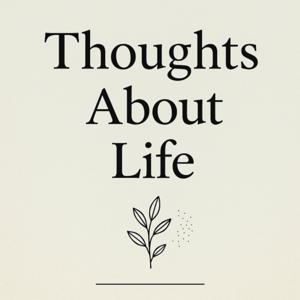 Thoughts About Life