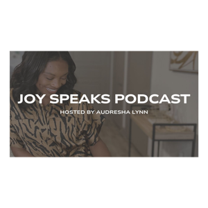 Joy Speaks Podcast