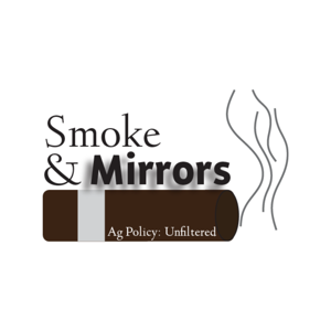 Smoke & Mirrors: Ag Policy Unfiltered Podcast