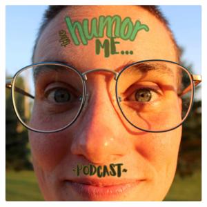 Humor Me... Podcast