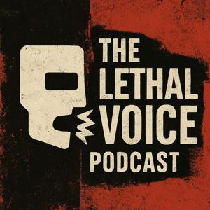 Lethal Voice Podcast