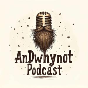 AnDwhynotpodcast