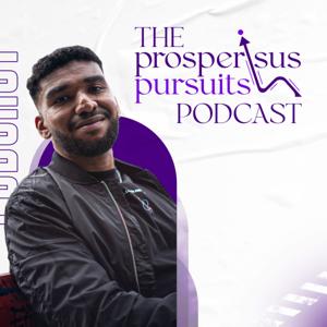 The Prosperisus Pursuits Podcast