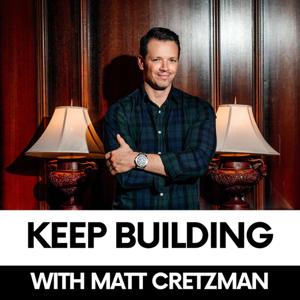 Keep Building with Matt Cretzman