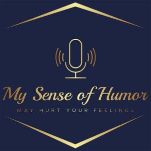 My Sense of Humor May Hurt Your Feelings
