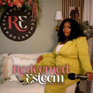 Redeemed Esteem Podcast