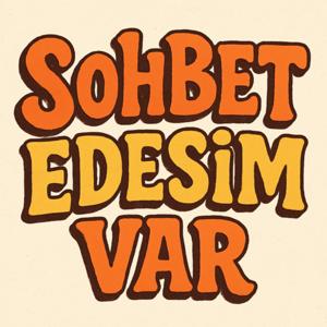 Sohbet Edesim Var