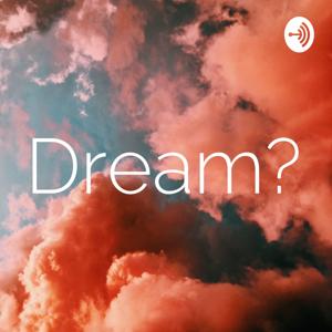 Dream?