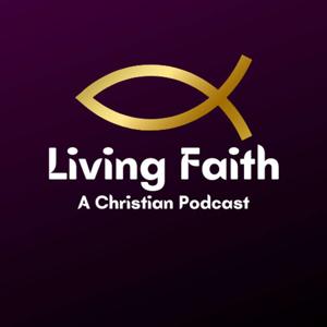 Living Faith: A Christian Podcast