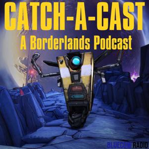 Catch-A-Cast: A Borderlands Podcast