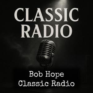 Bob Hope - Classic Radio