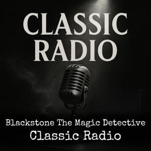 Blackstone The Magic Detective - Classic Radio