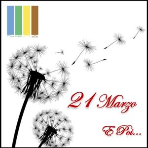 21 Marzo E Poi...