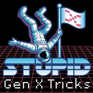 Stupid Gen X Tricks