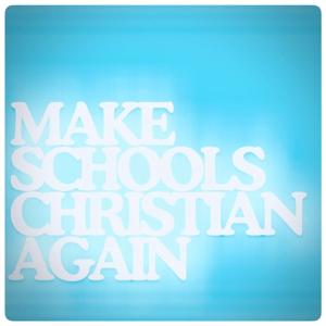 Make Schools Christian Again