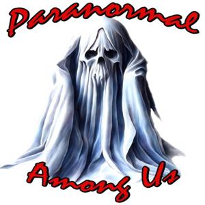 Paranormal Among Us with Paranormal Paul