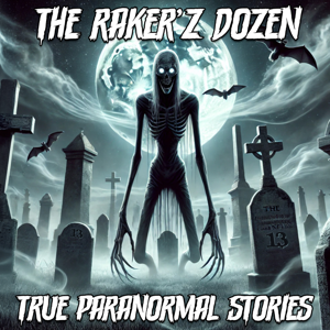 The Raker'z Dozen: True Paranormal Stories