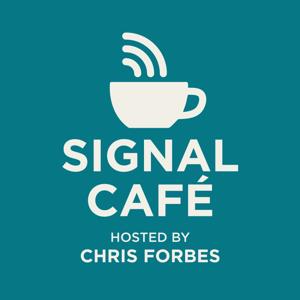 Signal Café Podcast with Chris Forbes