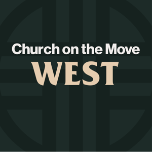 Church on the Move West Podcast