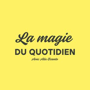 La magie du quotidien