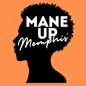 Mane Up Memphis Podcast