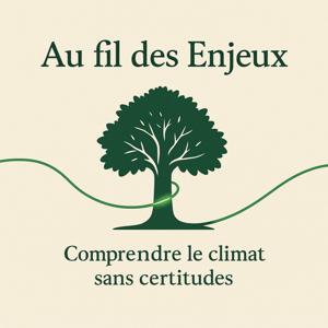 Au Fil des Enjeux : Comprendre le climat sans certitudes