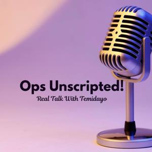 Ops Unscripted!