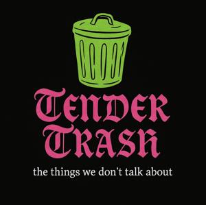 Tender Trash