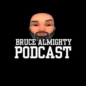 The Bruce Almighty Podcast