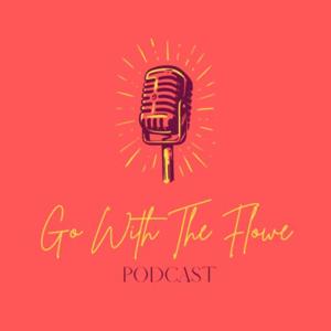 Go With the Flowe Podcast