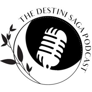 The Destini Saga Podcast