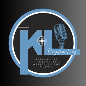 Kingdom Lens: Seeing Life Through the Optics of the Gospel