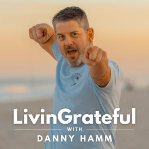 LivinGrateful with Danny Hamm