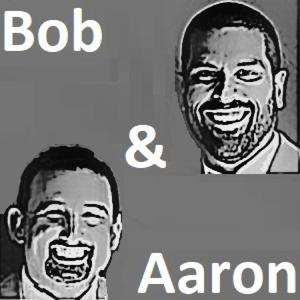 Bob and Aaron Show