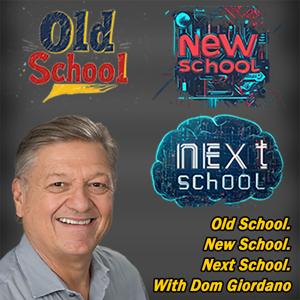 Old School, New School, Next School with Dom Giordano