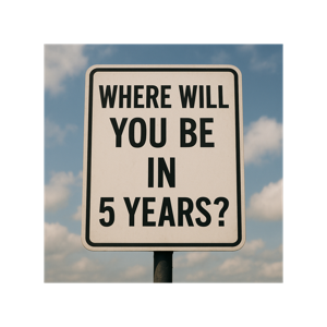 Where will you be in 5 years
