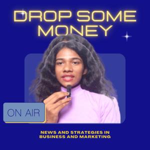 Drop Some Money Podcast | An Entrepreneurship podcast