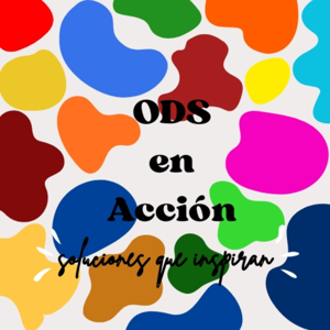 ODS en Acción: Soluciones que inspiran.