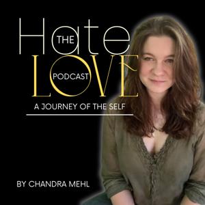 The Hate Love Podcast - A Journey of the Self